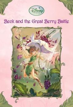 Beck and the Great Berry Battle - Book #3 of the Tales of Pixie Hollow