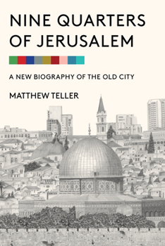 Hardcover Nine Quarters of Jerusalem: A New Biography of the Old City Book