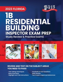 2023 Florida 1B Residential Building Inspector Exam Prep: 2023 Study Review & Practice Exams