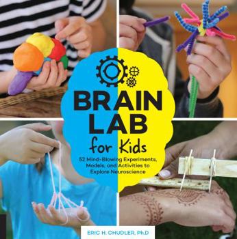 Paperback Brain Lab for Kids: 52 Mind-Blowing Experiments, Models, and Activities to Explore Neuroscience Book