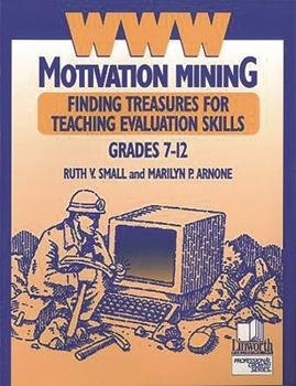 Paperback WWW Motivation Mining: Finding Treasures for Teaching Evaluation Skills, Grades 7-12 Book