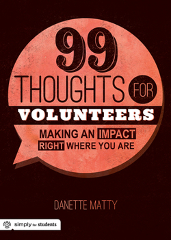 Paperback 99 Thoughts for Volunteers: Making an Impact Right Where You Are Book