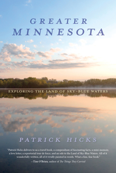 Greater Minnesota: Exploring the Land of Sky-Blue Waters (Heartland History)
