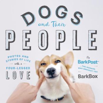 Hardcover Dogs and Their People: Photos and Stories of Life with a Four-Legged Love Book