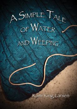 Paperback A Simple Tale of Water and Weeping (The Simple Tale Books) Book