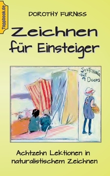 Paperback Zeichnen für Einsteiger: Achtzehn Lektionen in naturalistischem Zeichnen [German] Book