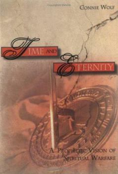 Paperback Time and Eternity: A Prophetic Vision of Spiritual Warfare Book