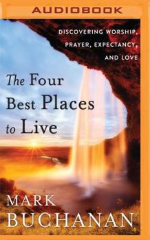 MP3 CD The Four Best Places to Live: Discovering Worship, Prayer, Expectancy and Love Book