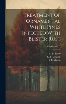 Hardcover Treatment of Ornamental White Pines Infected With Blister Rust; Volume no.177 Book