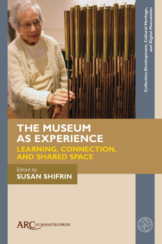 Paperback The Museum as Experience: Learning, Connection, and Shared Space Book