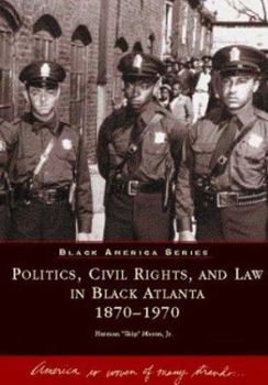 Paperback Politics, Civil Rights, and Law in Black Atlanta 1870-1970 Book