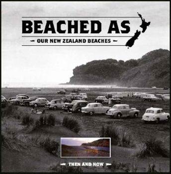 Hardcover Beached as: Our New Zealand Beaches, Then and Now Book