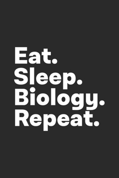 Paperback Eat Sleep Biology Repeat: Biology Notebook for Biologists Book