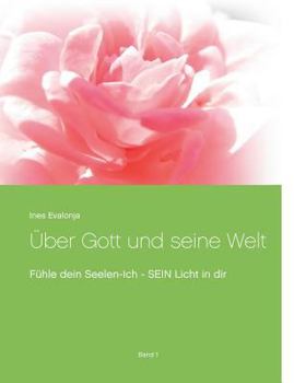 Paperback Über Gott und seine Welt: Fühle dein Seelen-Ich [German] Book
