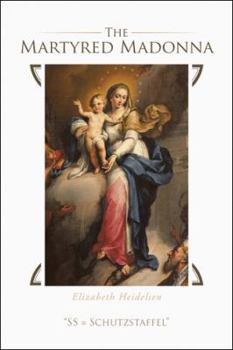 Paperback The Martyred Madonna: "SS = Schutzstaffel" Book