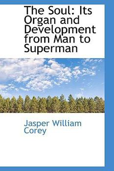 Hardcover The Soul: Its Organ and Development from Man to Superman Book