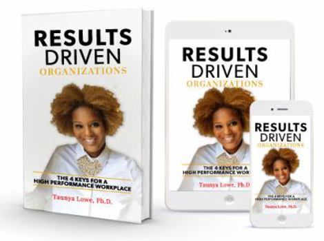Paperback Results Driven Organizations: The 4 Keys for a High Performance Workplace Book