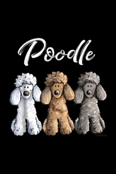Paperback Poodle: Cute Poodle I Caniche Puppy Dogs Gift Women Girl Journal/Notebook Blank Lined Ruled 6x9 100 Pages Book