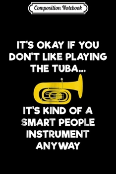Paperback Composition Notebook: Tuba - Funny Smart Tuba Player Journal/Notebook Blank Lined Ruled 6x9 100 Pages Book