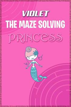 Paperback Violet the Maze Solving Princess: Fun Mazes for Kids Games Activity Workbook Book
