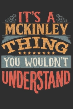 It's A Mckinley Thing You Wouldn't Understand: Want To Create An Emotional Moment For A Mckinley Family Member ? Show The Mckinley's You Care With ... Surname Planner Calendar Notebook Journal