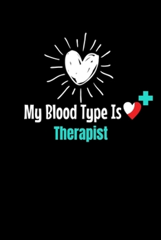 My Blood Type Is Therapist: Blank Lined Journal Gift For Therapist