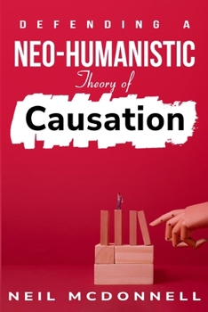 Paperback defending a neo-humanistic theory of causation Book