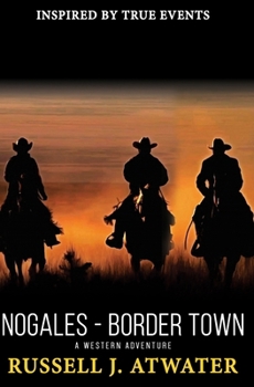 Nogales - Border Town: A Western Adventure