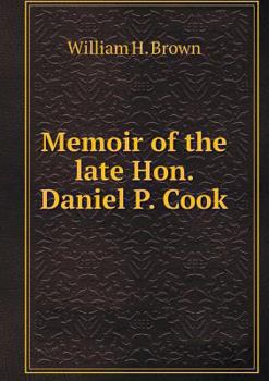 Memoir of the Late Hon. Daniel P. Cook