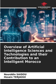 Paperback Overview of Artificial Intelligence Sciences and Technologies and their Contribution to an Intelligent Morocco Book