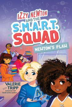 Izzy Newton and the S.M.A.R.T. Squad: Newton's Flaw (Book 2) - Book #2 of the Izzy Newton and the S.M.A.R.T. Squad