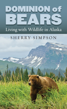 Hardcover Dominion of Bears: Living with Wildlife in Alaska Book