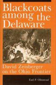 Paperback Blackcoats Among the Delaware: David Zeisberger on the Ohio Frontier Book