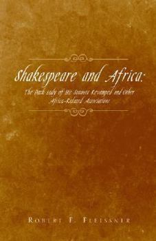 Shakespeare and Africa:: The Dark Lady of His Sonnets Revamped-and Other Africa-Related Associations