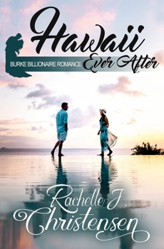 Hawaii Ever After - Book #4 of the Burke Billionaire Romance