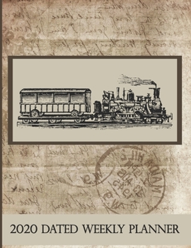 Paperback 2020 Dated Weekly Planner: Annual Planner, Trains, original design with goals, important dates and annual calendars included Book