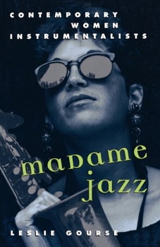 Paperback Madame Jazz: Contemporary Women Instrumentalists Book