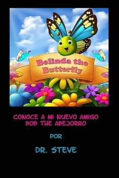 Paperback Belinda la Mariposa Conoce a Mi Nuevo Amigo Bob the Abejorro [Spanish] Book