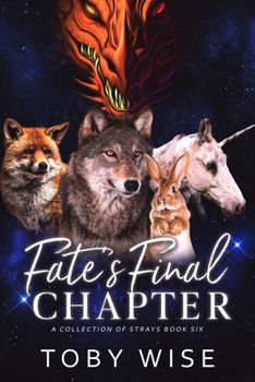 Fate's Final Chapter - Book #6 of the A Collection of Strays