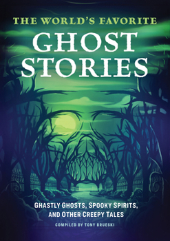 Paperback The World's Favorite Ghost Stories: Ghastly Ghosts, Spooky Spirits, and Other Creepy Tales Book