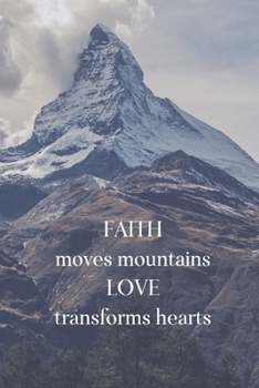 Paperback Faith Moves Mountains Love Transforms Hearts: 6 x 9 Blank, Ruled Writing Journal Lined Gift for Men, Women, Diary, Notebook - 110 Pages Book