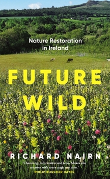Paperback Future Wild: Nature Restoration in Ireland Book