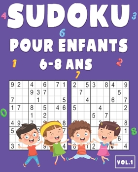 Paperback Sudoku Pour Enfants 6-8 Ans: 200 Sudoku pour Enfants de 6-8 Ans avec Solutions - Entraîne la Mémoire et la Logique [French] Book