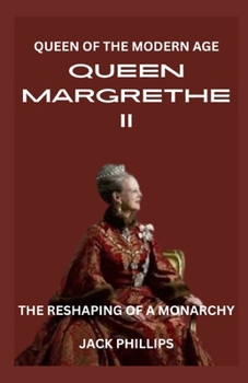 Paperback Queen Margrethe II: Queen of the Modern Age: The Reshaping of a Monarchy Book