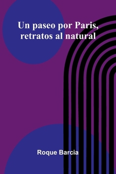 Paperback Un Paseo Por Paris, Retratos Al Natural [Spanish] Book