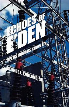 Paperback Echoes of E'Den: Life as Humans Know It Book