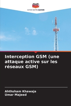 Paperback Interception GSM (une attaque active sur les réseaux GSM) [French] Book