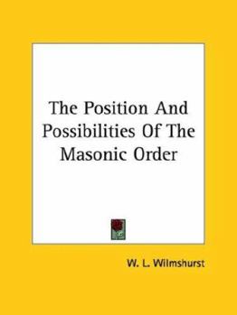 Paperback The Position And Possibilities Of The Masonic Order Book