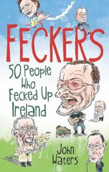 Paperback Feckers: 50 People Who Fecked Up Ireland Book