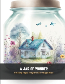 Paperback A Jar of Wonder: Coloring Pages to Spark Your Imagination Book